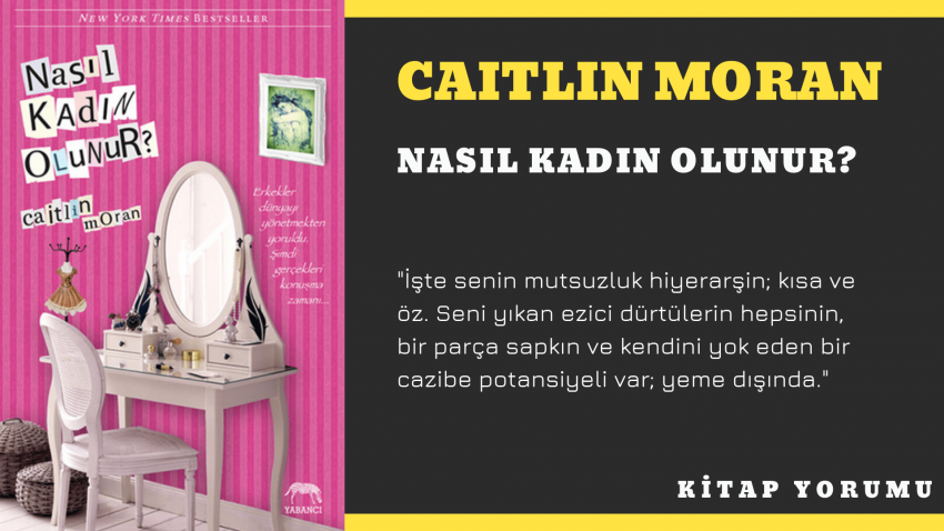 CAITLIN MORAN – NASIL KADIN OLUNUR? (KİTAP YORUMU)