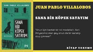 KİTAP YORUM: JUAN PABLO VILLALOBOS – SANA BİR KÖPEK SATAYIM