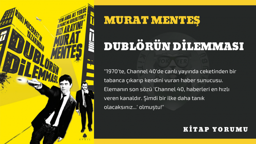 KİTAP YORUM: MURAT MENTEŞ – DUBLÖRÜN DİLEMMASI