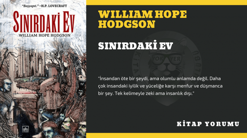 KİTAP YORUM: WILLIAM HOPE HODGSON – SINIRDAKİ EV