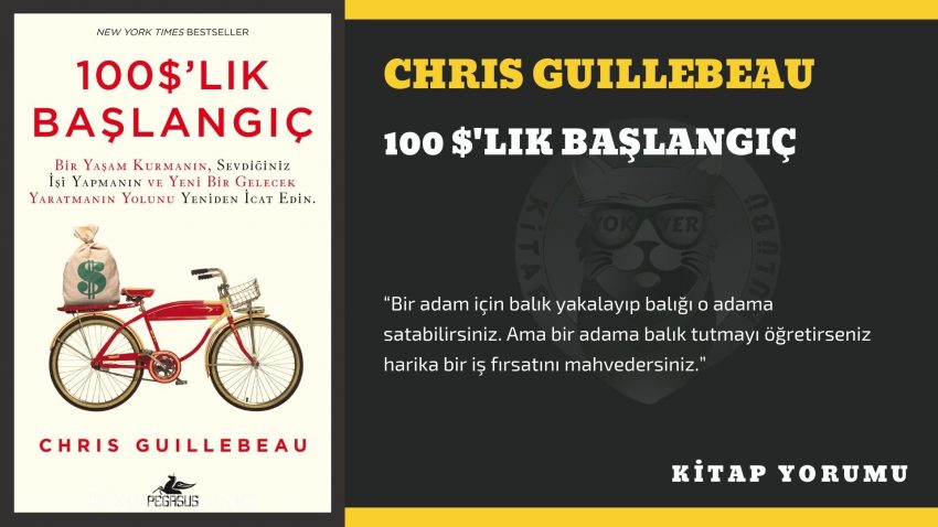 KİTAP YORUM: CHRIS GUILLEBEAU – 100 $’LIK BAŞLANGIÇ