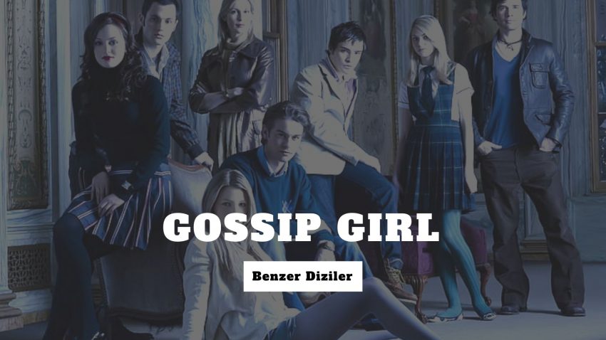 Gossip Girl Hayranlarına Dizi Önerileri
