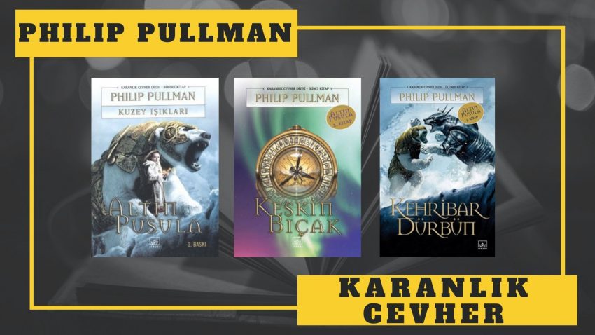 KİTAP SERİSİ: PHILIP PULLMAN – KARANLIK CEVHER