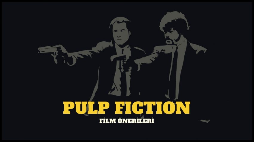 “PULP FICTION” HAYRANLARINA FİLM ÖNERİLERİ