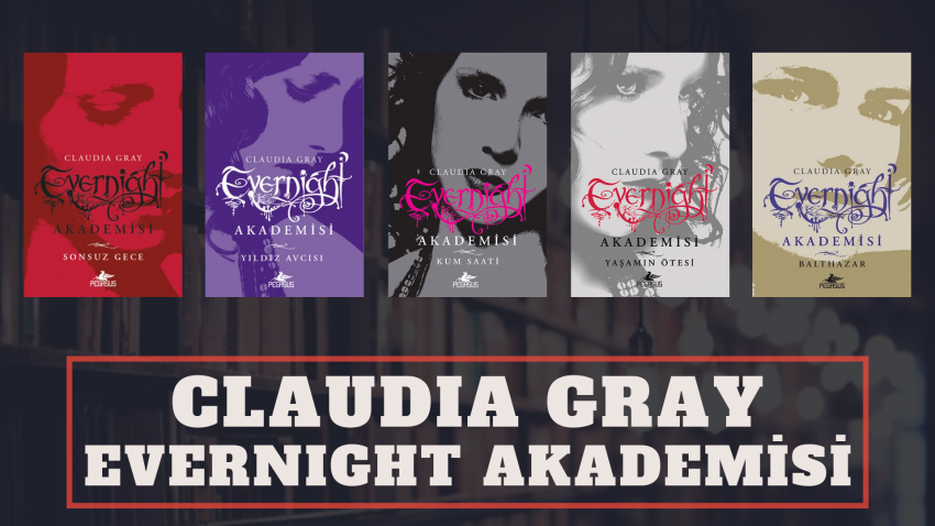 KİTAP SERİSİ: CLAUDIA GRAY – EVERNIGHT AKADEMİSİ