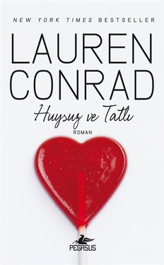 KİTAP SERİSİ: LAUREN CONRAD - LOS ANGELES ŞEKERİ 3 – Huysuz ve Tatli