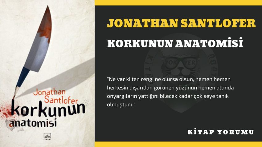 KİTAP YORUM: JONATHAN SANTLOFER – KORKUNUN ANATOMİSİ