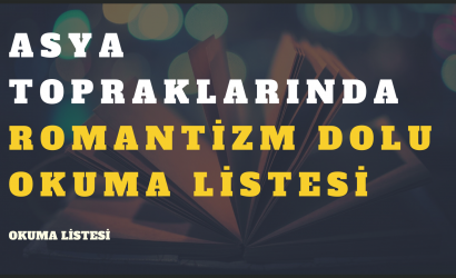 ASYA TOPRAKLARINDA ROMANTİZM DOLU OKUMA LİSTESİ
