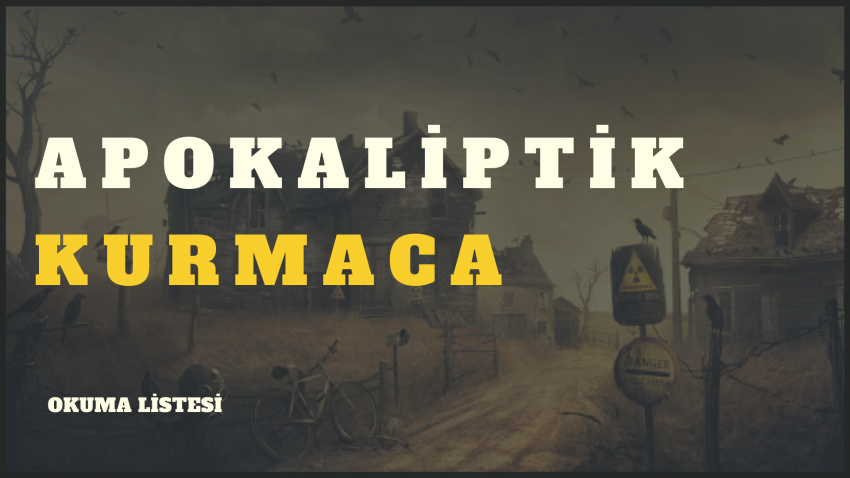 OKUMA LİSTESİ: APOKALİPTİK KURMACA