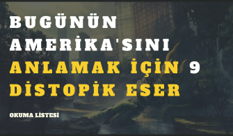 BUGÜNÜN AMERİKA'SINI ANLAMAK İÇİN 9 DİSTOPİK ESER