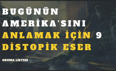 BUGÜNÜN AMERİKA'SINI ANLAMAK İÇİN 9 DİSTOPİK ESER