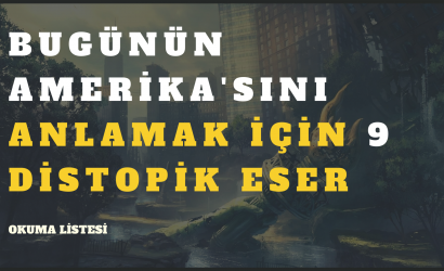 bugünün ameri̇ka'sini anlamak i̇çi̇n 9 di̇stopi̇k eser