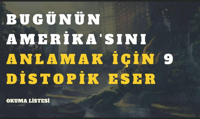 BUGÜNÜN AMERİKA'SINI ANLAMAK İÇİN 9 DİSTOPİK ESER