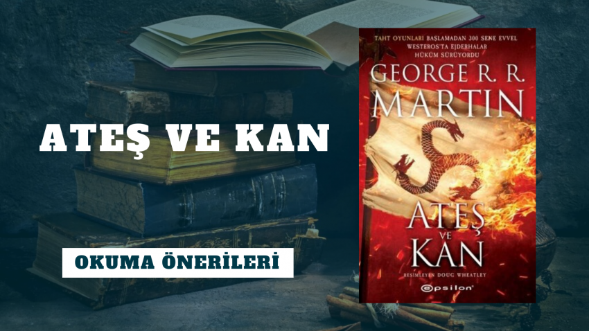 Ateş ve Kan Hayranlarına 8 Kitap Önerisi