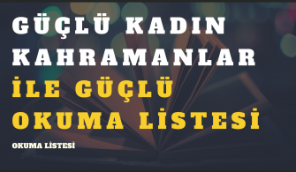 güçlü kadın kahramanlar okuma listesi