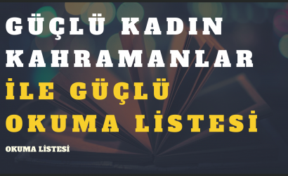 Güçlü Kadın Kahramanlar Okuma Listesi