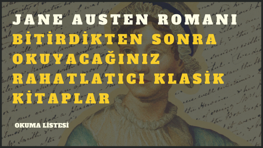 JANE AUSTEN ROMANI BİTİRDİKTEN SONRA OKUYACAĞINIZ RAHATLATICI KLASİK KİTAPLAR