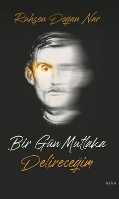 RUHŞEN DOĞAN NAR 2 – Bir Gun Mutlaka Delirecegim