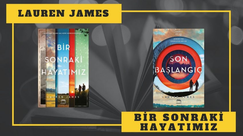 KİTAP SERİSİ: LAUREN JAMES – BİR SONRAKİ HAYATIMIZ