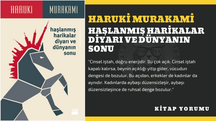 KİTAP YORUM: HARUKİ MURAKAMİ – HAŞLANMIŞ HARİKALAR DİYARI VE DÜNYANIN SONU