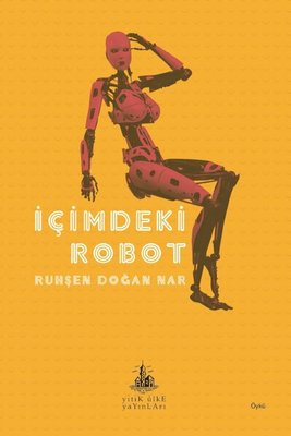 RUHŞEN DOĞAN NAR 1 – Icimdeki Robot
