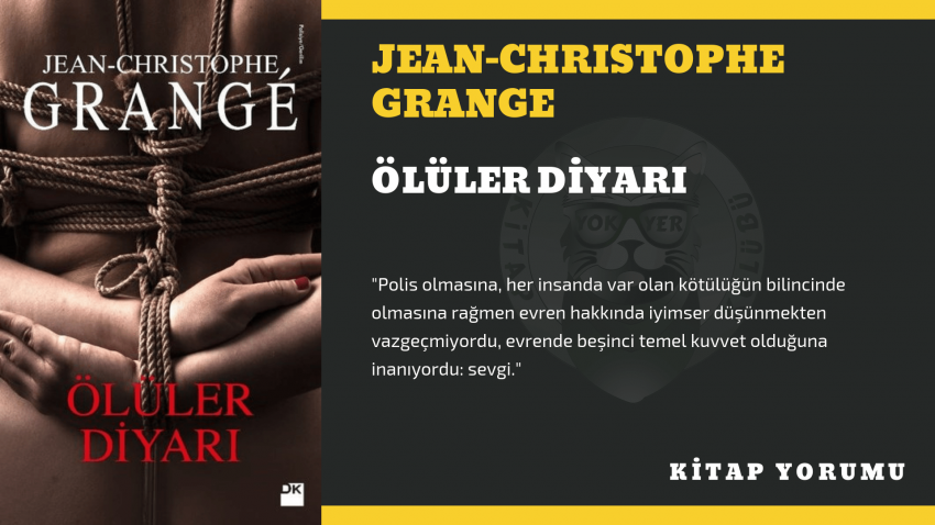 KİTAP YORUM: JEAN-CHRISTOPHE GRANGE – ÖLÜLER DİYARI