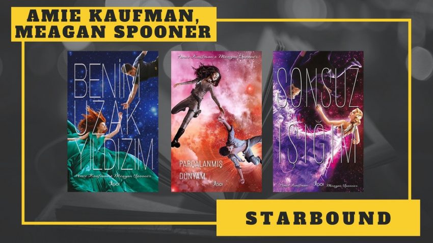 KİTAP SERİSİ: AMIE KAUFMAN, MEAGAN SPOONER – STARBOUND