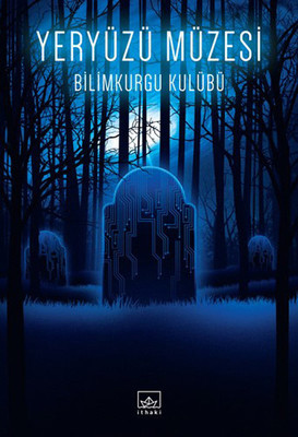 EDEBİ ZİYAFET: Bilimkurgu Öykü Derlemeleri 2 – Yeryuzu Muzesi