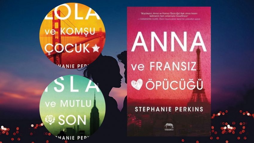 Stephanie Perkins – Anna ve Fransız Öpücüğü Serisi