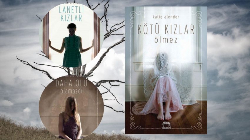 Katie Alender – Kötü Kızlar Ölmez Serisi