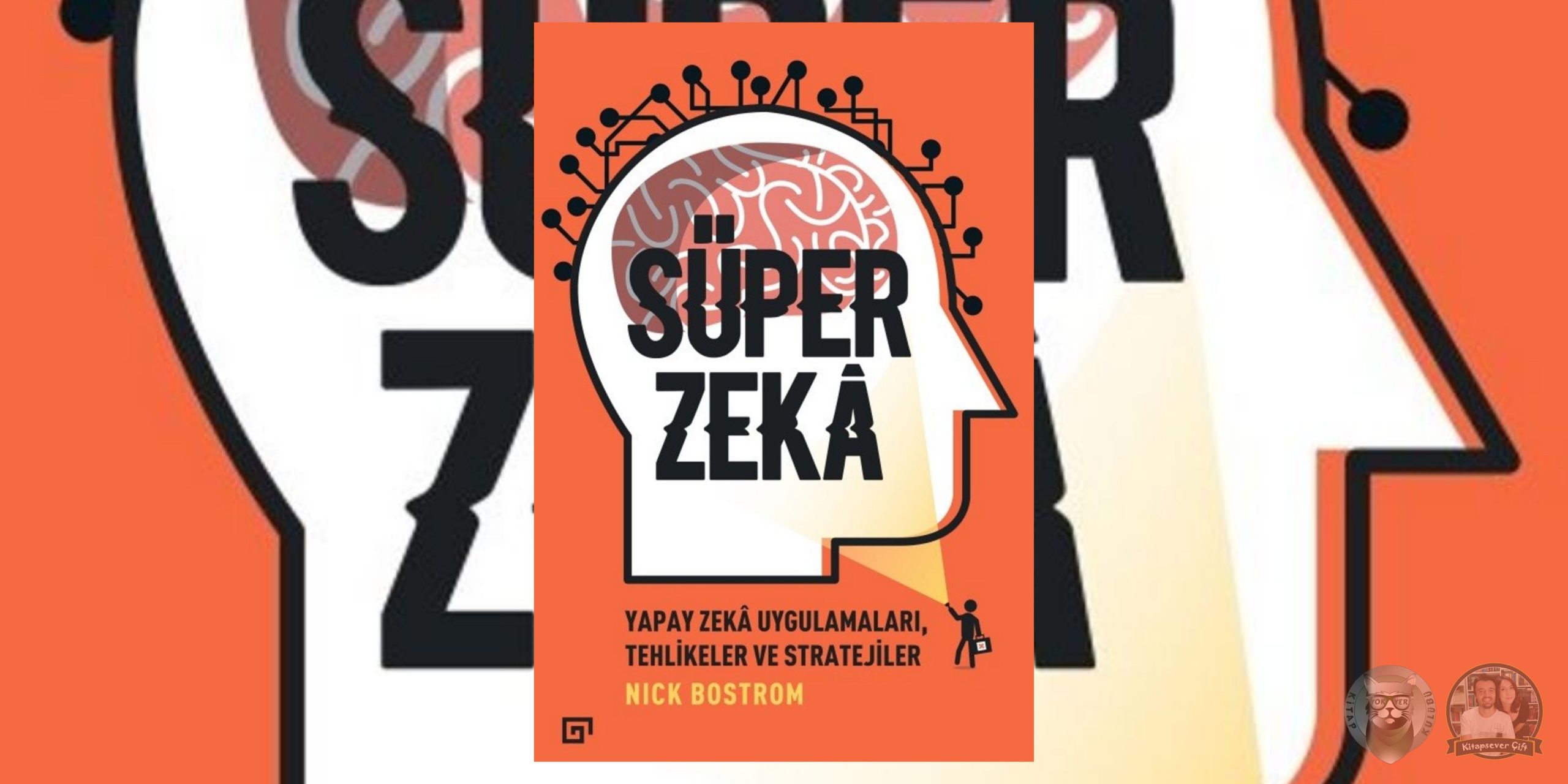 Süper Zeka - Yapay Zeka Uygulamaları, Tehlikeler Ve Stratejiler