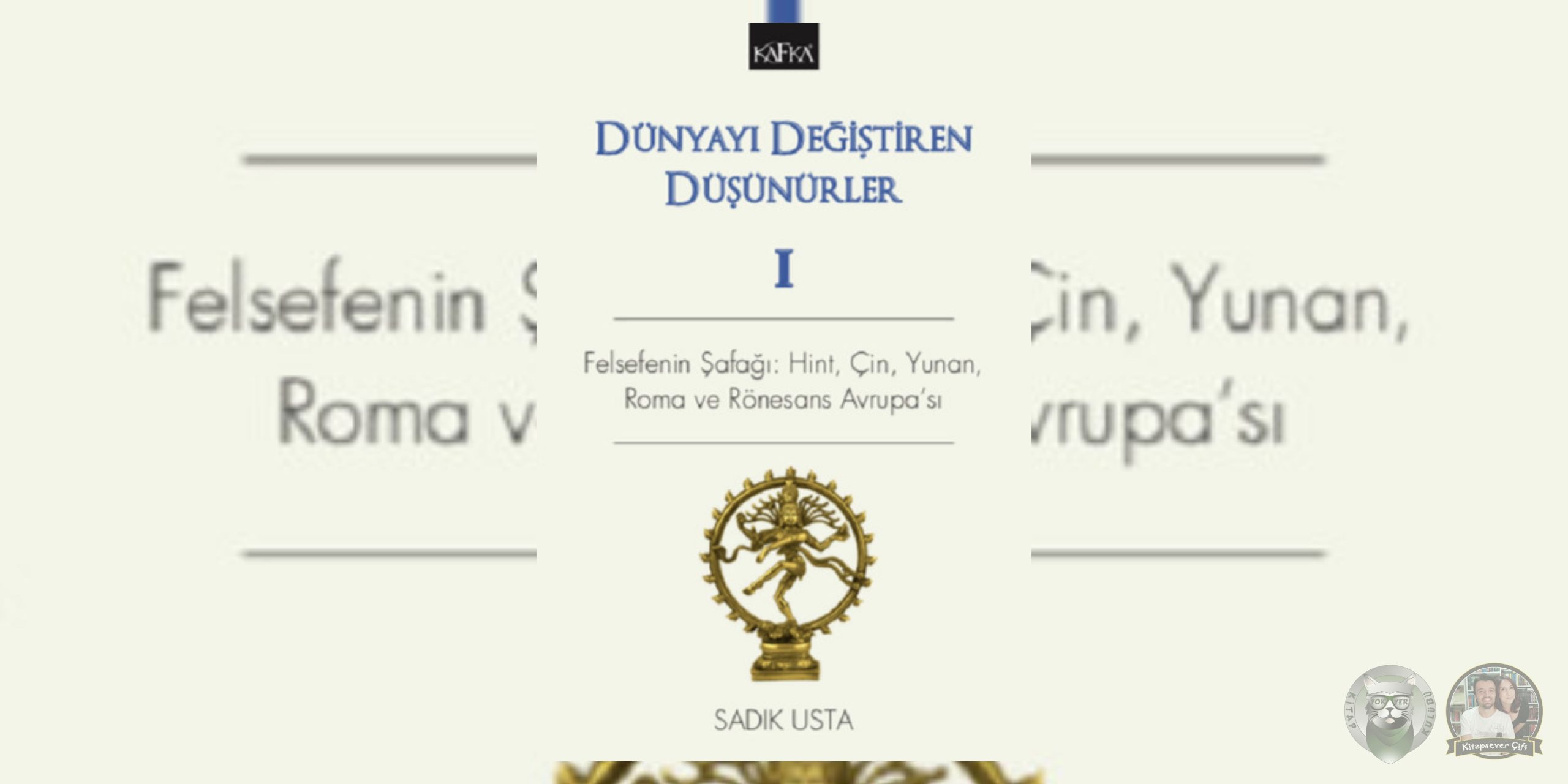 Dünyayı Değiştiren Düşünürler 1 – Felsefenin Şafağı Hint, Çin, Yunan, Roma ve Rönesans Avrupası