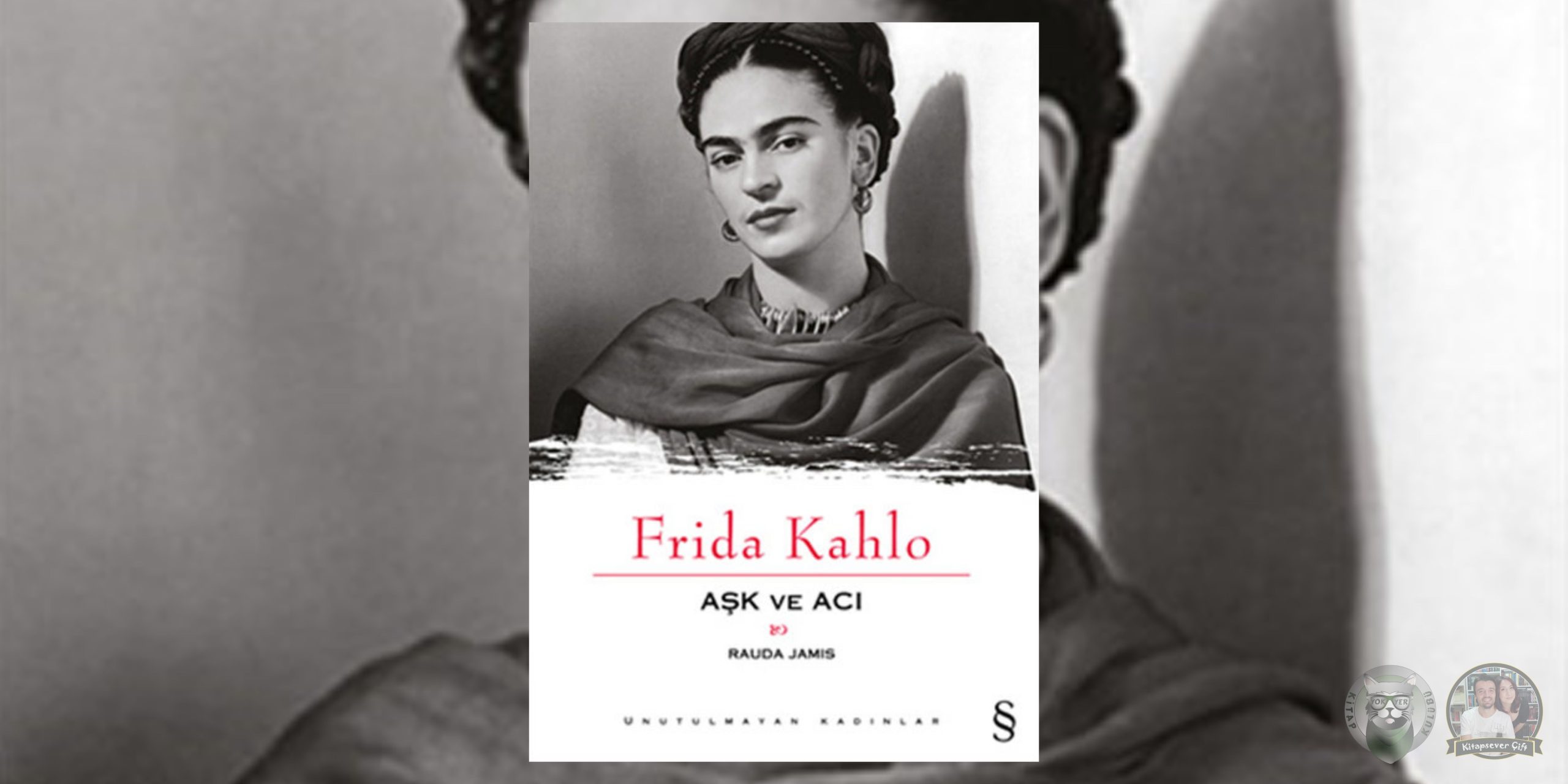 Frida Kahlo - Aşk ve Acı